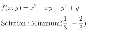 The f(x,y)=x^2+xy+y^2+y is Minimum(1/3 ,-2/3)
